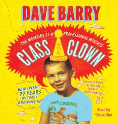 Class Clown: The Memoirs of a Professional Wiseass: How I Went 77 Years Without Growing Up by Dave Barry Paperback Book