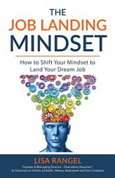 The Job Landing Mindset: How to Shift Your Mindset to Land Your Dream Job by Lisa Rangel Paperback Book