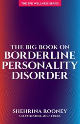 The Big Book on Borderline Personality Disorder (Bpd Wellness) by Shehrina Rooney Paperback Book