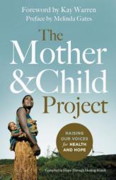 The Mother and Child Project: Raising Our Voices for Health and Hope by Melinda Gates Paperback Book