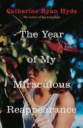 The Year of My Miraculous Reappearance by Catherine Ryan Hyde Paperback Book