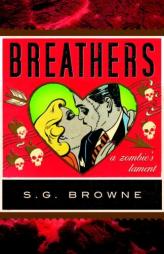 Breathers: A Zombie's Lament by S. G. Browne Paperback Book