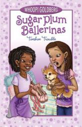 Sugar Plum Ballerinas #2: Toeshoe Trouble by Whoopi Goldberg Paperback Book