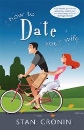How to Date Your Wife by Stan Cronin Paperback Book