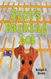 Spot's Parking Lot by B. C. Brown Paperback Book