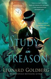 Study in Treason (The Daughter of Sherlock Holmes Mysteries) by Leonard Goldberg Paperback Book