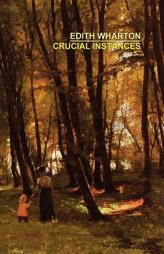 Crucial Instances by Edith Wharton Paperback Book