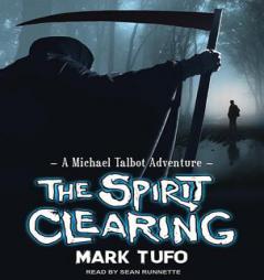 The Spirit Clearing: A Michael Talbot Adventure by Mark Tufo Paperback Book