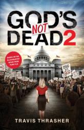 God's Not Dead 2 by Travis Thrasher Paperback Book