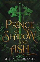Prince of Shadow and Ash by Selina R. Gonzalez Paperback Book