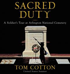 Sacred Duty: A Soldier's Tour at Arlington National Cemetery by Jeremy Arthur Paperback Book