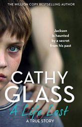 A Life Lost: Jackson Is Haunted by a Secret from His Past by Cathy Glass Paperback Book