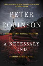 A Necessary End: An Inspector Banks Novel (Inspector Banks Novels) by Peter Robinson Paperback Book