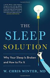 The Sleep Solution: Why Your Sleep is Broken and How to Fix It by W. Chris Winter Paperback Book
