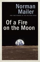 Of a Fire on the Moon by Norman Mailer Paperback Book