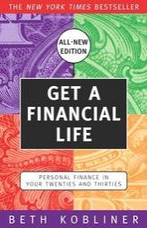 Get A Financial Life: Personal Finance In Your Twenties And Thirties by Beth Kobliner Paperback Book