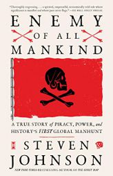 Enemy of All Mankind: A True Story of Piracy, Power, and History's First Global Manhunt by Steven Johnson Paperback Book