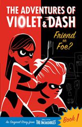 The Adventures of Violet & Dash: Friend or Foe? (Disney/Pixar The Incredibles 2) (A Stepping Stone Book(TM)) by Sheila Sweeny Higginson Paperback Book