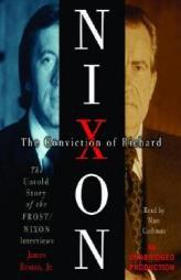 The Conviction of Richard Nixon: The Untold Story of the Frost/Nixon Interviews by James Reston Paperback Book