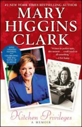 Kitchen Privileges: A Memoir by Mary Higgins Clark Paperback Book