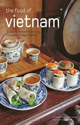 The Food of Vietnam: Easy-To-Follow Recipes from the Country's Major Regions by Trieu Thi Choi Paperback Book