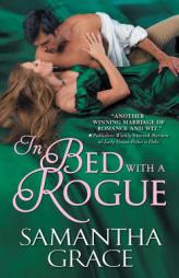 In Bed with a Rogue by Samantha Grace Paperback Book