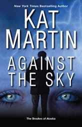Against the Sky (The Brodies Of Alaska) by Kat Martin Paperback Book