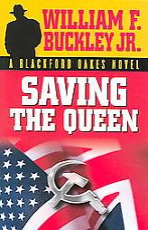 Saving The Queen: A Blackford Oakes Novel (Blackford Oakes Novel S.) by William F. Buckley Paperback Book