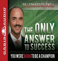 The Only Answer to Success: You Were Born to be a Champion by Leonard Coldwell Paperback Book