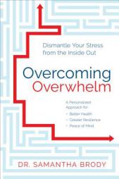 Overcoming Overwhelm: Dismantle Your Stress from the Inside Out by Samantha Brody Paperback Book
