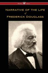Narrative of the Life of Frederick Douglass (Wisehouse Classics Edition) by Frederick Douglass Paperback Book