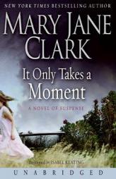 It Only Takes a Moment by Mary Jane Clark Paperback Book