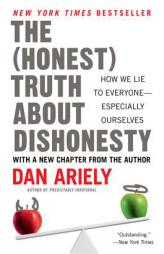 The Honest Truth about Dishonesty: How We Lie to Everyone--Especially Ourselves by Dan Ariely Paperback Book