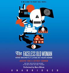 The Faceless Old Woman Who Secretly Lives in Your Home CD: A Welcome to Night Vale Novel by Joseph Fink Paperback Book