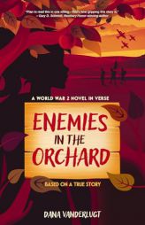 Enemies in the Orchard: A World War 2 Novel in Verse by Dana VanderLugt Paperback Book