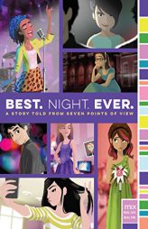Best. Night. Ever.: A Story Told from Seven Points of View by Rachele Alpine Paperback Book