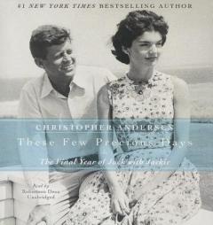 These Few Precious Days: The Final Year of Jack With Jackie by Christopher Andersen Paperback Book