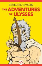 The Adventures of Ulysses by Bernard Evslin Paperback Book