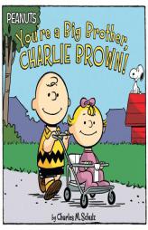 You're a Big Brother, Charlie Brown! by Charles M. Schulz Paperback Book