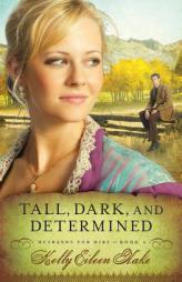 Tall, Dark, and Determined (Husbands for Hire) by Kelly Eileen Hake Paperback Book
