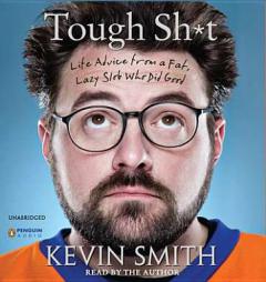 Tough Sh*t: Life Advice from a Fat, Lazy Slob Who Did Good by Kevin Smith Paperback Book