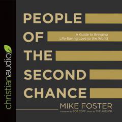 People of the Second Chance: A Guide to Bringing Life-Saving Love to the World by Mike Foster Paperback Book