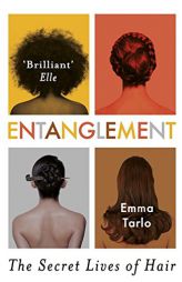Entanglement: The Secret Lives of Hair by Emma Tarlo Paperback Book