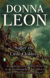 Suffer the Little Children by Donna Leon Paperback Book