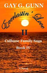Everlastin' Love II: Culhane Family Sage: Book IV by Gay G. Gunn Paperback Book