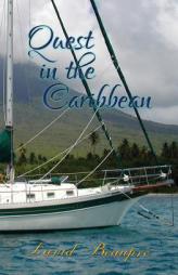 Quest in the Caribbean: A True Caribbean Sailing Adventure (Quest and Crew) (Volume 4) by David Beaupre Paperback Book
