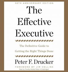 The Effective Executive: The Definitive Guide to Getting the Right Things Done (50th Anniversary Edition) by Peter F. Drucker Paperback Book