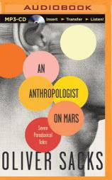 An Anthropologist on Mars: Seven Paradoxical Tales by Oliver W. Sacks Paperback Book