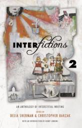 Interfictions 2: An Anthology of Interstitial Writing by Delia Sherman Paperback Book