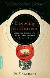 Decoding the Heavens: A 2,000-Year-Old Computer--And the Century-Long Search to Discover Its Secrets by Jo Marchant Paperback Book